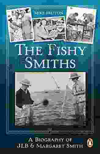 The Fishy Smiths: A Biography of JLB and Margaret Smith