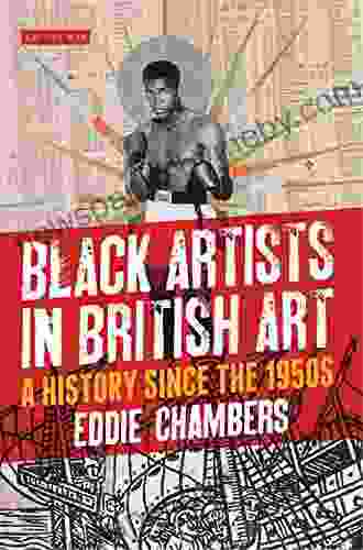 Black Artists in British Art: A History since the 1950s (International Library of Visual Culture 10)