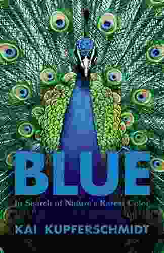 Blue: In Search Of Nature S Rarest Color