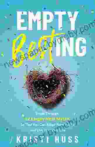 Empty Besting: Break Through 12 Empty Nest Myths So That You Can Adopt New Truths and Live Your Best Life