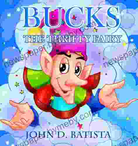 Bucks the Thrifty Fairy John D Batista