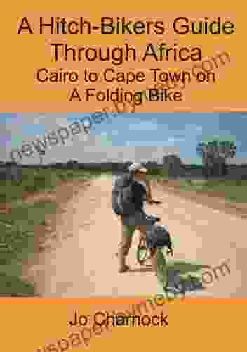 A Hitch Biker s Guide Through Africa: Cairo to Cape Town on a Folding Bike