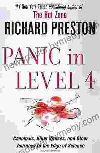 Panic In Level 4: Cannibals Killer Viruses And Other Journeys To The Edge Of Science