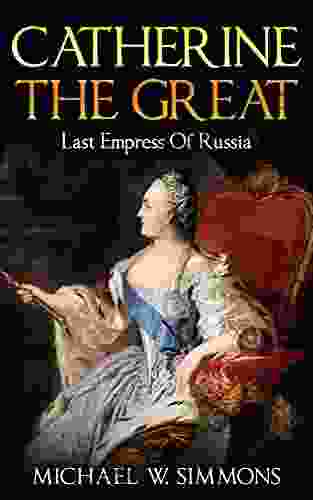 Catherine The Great: Last Empress Of Russia