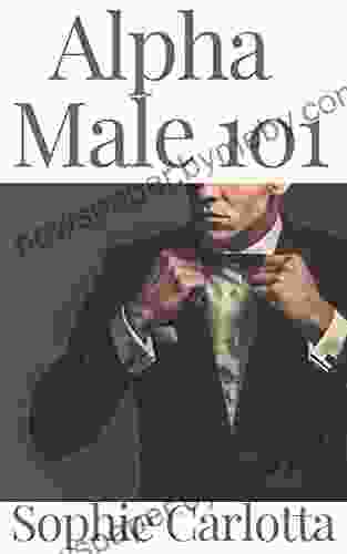 Alpha Male 101: Charisma Psychology Of Attraction Charm Art Of Confidence Self Hypnosis Meditation Art Of Body Language Eye Contact Small Talk Habits Self Discipline Of A Real Alpha Man