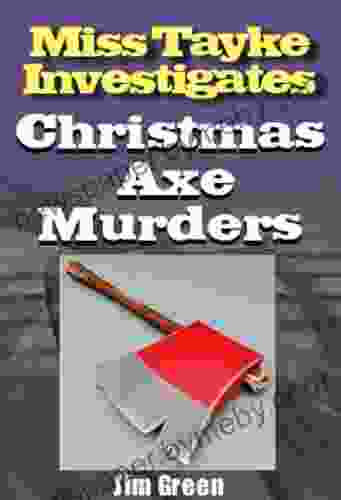 Christmas Axe Murders (Miss Tayke Investigates (murder mystery women sleuths British detective crime fiction female protagonist) 7)