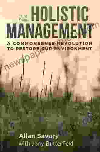 Holistic Management Third Edition: A Commonsense Revolution to Restore Our Environment