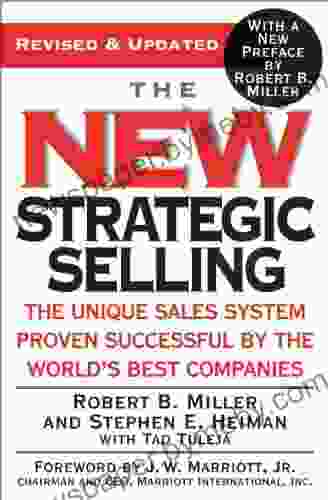 The New Strategic Selling: The Unique Sales System Proven Successful By The World S Best Companies