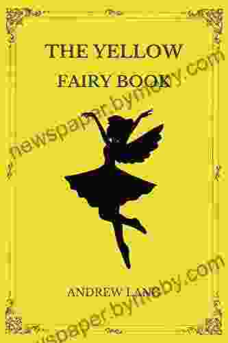 The Yellow Fairy (Annotated): A Collection of Fairy Tales by Andrew Lang with Classic Annotations