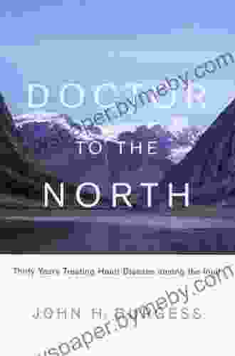 Doctor To The North: Thirty Years Treating Heart Disease Among The Inuit (Footprints 7)