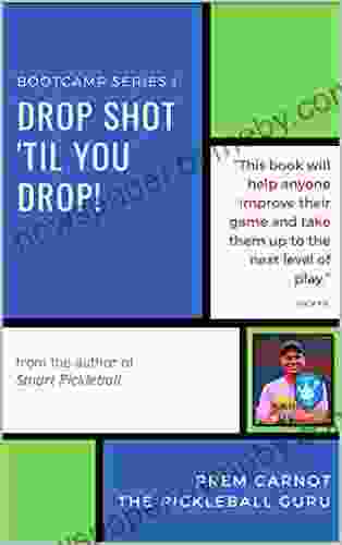 From The Author Of Smart Pickleball: The Pickleball Guru S Guide Bootcamp I: Drop Shot Til You Drop (Pickleball Bootcamp 1)