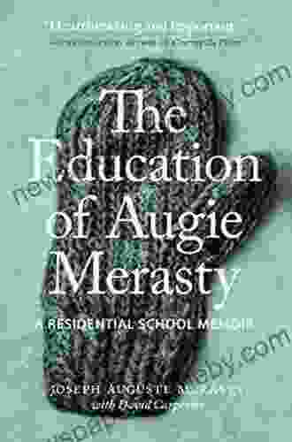 The Education Of Augie Merasty: A Residential School Memoir (The Regina Collection 2)