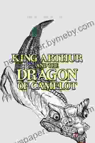 King Arthur And The Dragon Of Camelot