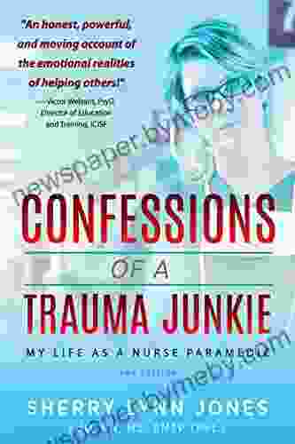 Confessions of a Trauma Junkie: My Life as a Nurse Paramedic 2nd Edition