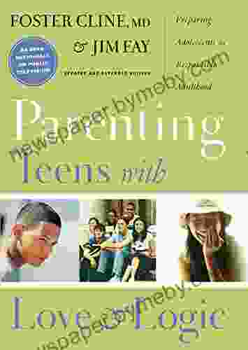 Parenting Teens With Love And Logic: Preparing Adolescents For Responsible Adulthood