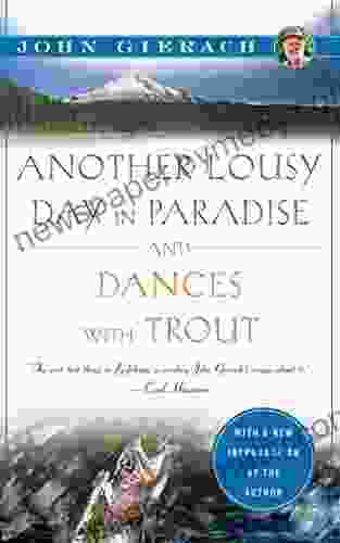 Another Lousy Day in Paradise and Dances with Trout (John Gierach s Fly fishing Library)