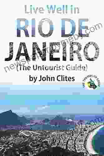 Live Well in Rio de Janeiro: The Untourist Guide