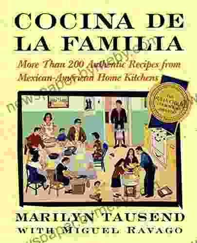 Cocina De La Familia: More Than 200 Authentic Recipes From Mexican American Home Kitchens