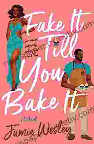 Fake It Till You Bake It: A Novel