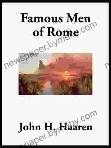 Famous Men Of Rome John H Haaren