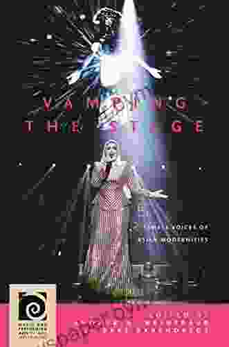 Vamping The Stage: Female Voices Of Asian Modernities (Music And Performing Arts Of Asia And The Pacific)