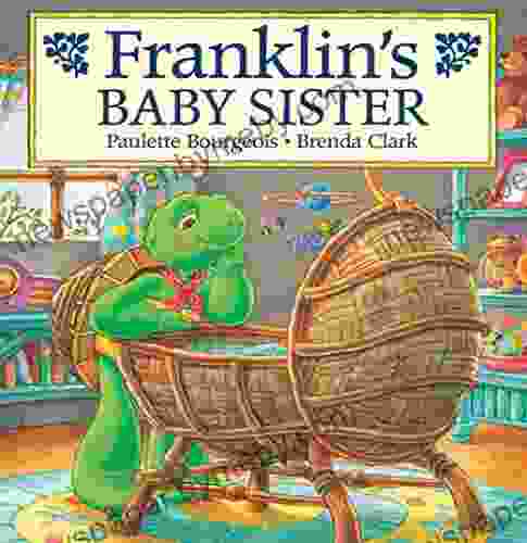 Franklin S Baby Sister (Classic Franklin Stories)