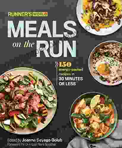 Runner s World Meals on the Run: 150 Energy Packed Recipes in 30 Minutes or Less: A Cookbook