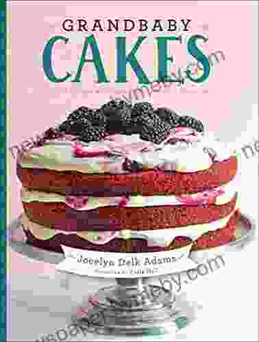 Grandbaby Cakes: Modern Recipes Vintage Charm Soulful Memories