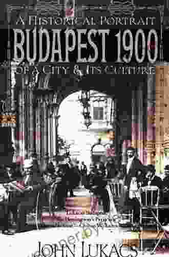 Budapest 1900: A Historical Portrait Of A City Its Culture