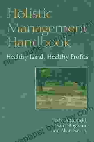 Holistic Management Handbook: Healthy Land Healthy Profits