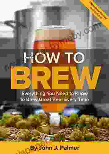 How To Brew: Everything You Need To Know To Brew Great Beer Every Time