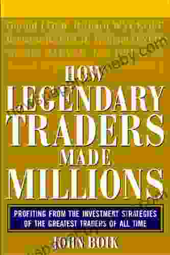 How Legendary Traders Made Millions: Profiting From the Investment Strategies of the Gretest Traders of All time