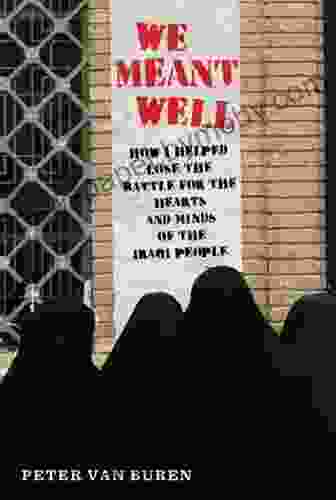 We Meant Well: How I Helped Lose The Battle For The Hearts And Minds Of The Iraqi People (American Empire Project)