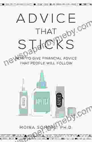 Advice That Sticks: How To Give Financial Advice That People Will Follow