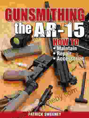 Gunsmithing the AR 15 Vol 1: How to Maintain Repair and Accessorize