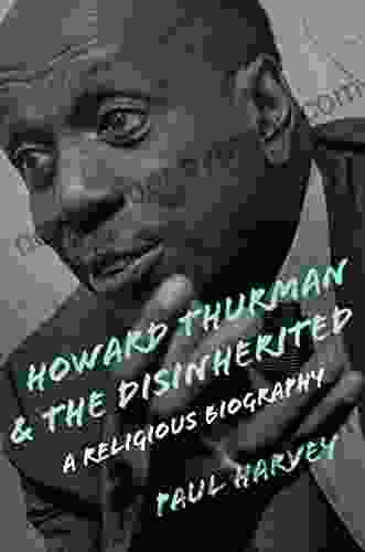 Howard Thurman and the Disinherited: A Religious Biography (Library of Religious Biography (LRB))