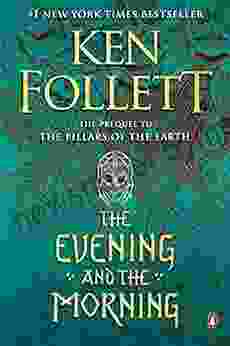 The Evening And The Morning: A Novel (Kingsbridge 4)