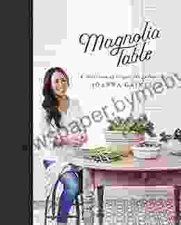 Magnolia Table: A Collection Of Recipes For Gathering