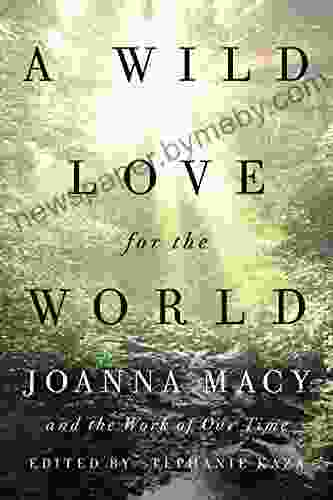 A Wild Love for the World: Joanna Macy and the Work of Our Time