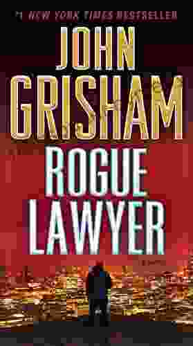 Rogue Lawyer: A Novel John Grisham