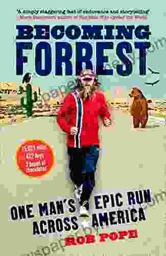 Becoming Forrest: The extraordinary true story of one man s epic run across America: One man s epic run across America