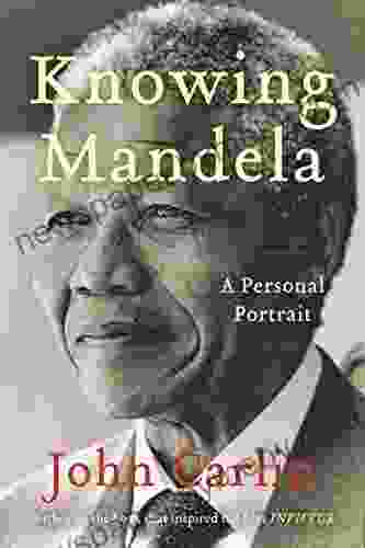 Knowing Mandela: A Personal Portrait