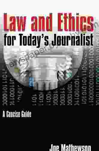 Law And Ethics For Today S Journalist: A Concise Guide