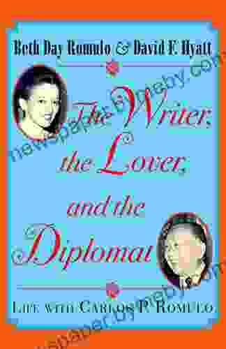 The Writer The Lover And The Diplomat: Life With Carlos P Romulo