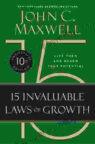 The 15 Invaluable Laws Of Growth: Live Them And Reach Your Potential