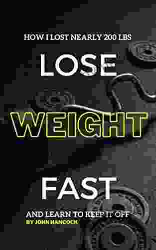 Lose Weight Fast: How I Lost Nearly 200lbs