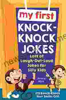 My First Knock Knock Jokes: Lots Of Laugh Out Loud Jokes For Silly Kids Perfect For Family Game Night (White Elephant Gag Gift For Kids Funny Stocking Stuffers) (Ultimate Silly Joke For Kids)