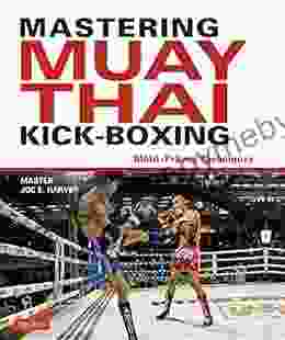 Mastering Muay Thai Kick Boxing: MMA Proven Techniques