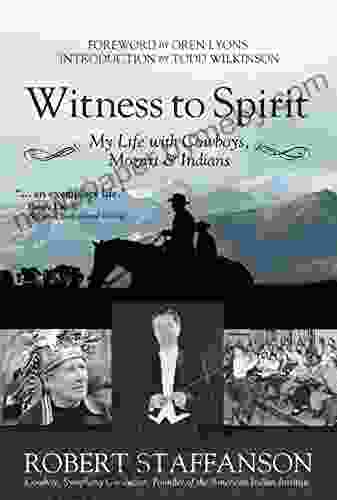 Witness To Spirit: My Life With Cowboys Mozart Indians