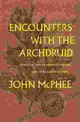 Encounters With The Archdruid: Narratives About A Conservationist And Three Of His Natural Enemies